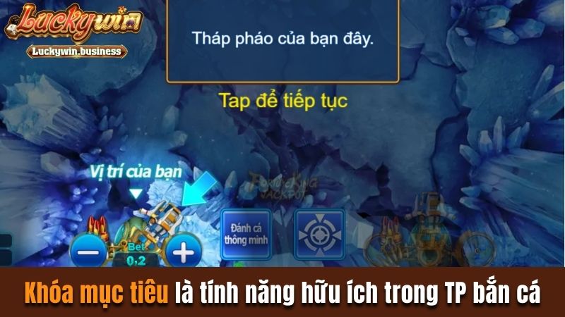 Khóa mục tiêu là tính năng hữu ích trong TP bắn cá